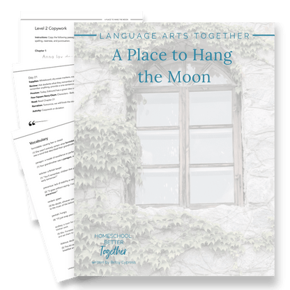 A Place to Hang the Moon Language Arts Together (FAE) - Homeschool Better Together