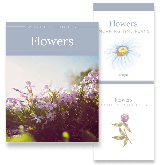 Flowers Wonder Studies - Homeschool Better Together